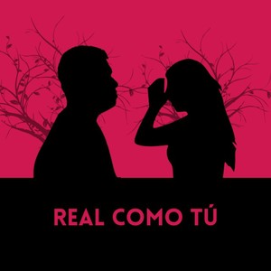 REAL COMO TÚ