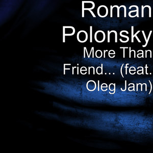 More Than Friend... (feat. Oleg Jam)