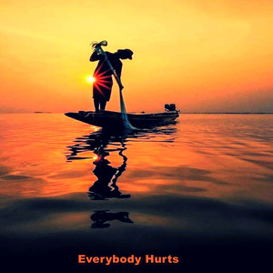 Everybody Hurts