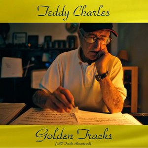 Teddy Charles Golden Tracks (All Tracks Remastered)