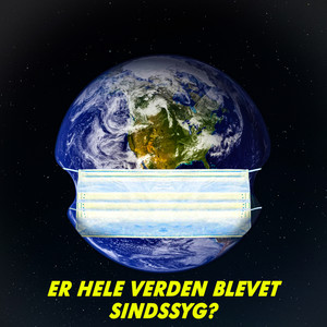 Er hele verden blevet sindsyg? (Explicit)