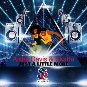 Just A Little More (feat. Aisha Davis & Skatta)