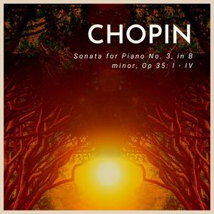 Sonata for Piano No. 3, in B minor, Op 35 - 1