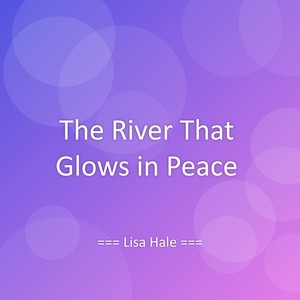 The River That Glows in Peace