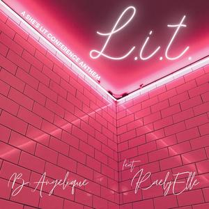 L.I.T.(A She's L.I.T. Conference anthem)[feat. Raely Elle]