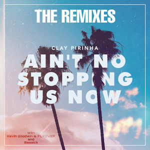 Ain't No Stopping Us Now (Kevin Goodwin & Flyover Remix)