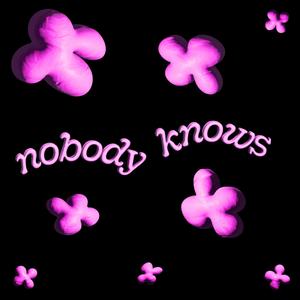 nobody knows