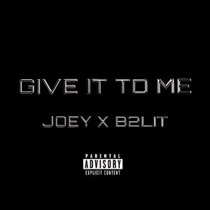 GIVE IT TO ME (feat. B2LIT) [Explicit]