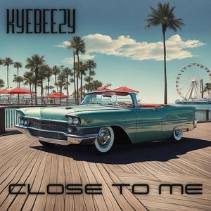 Close To Me (feat. Kyebeezy)