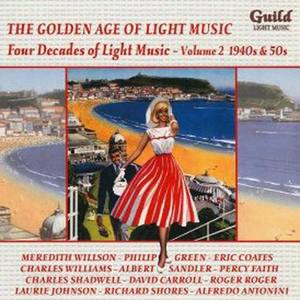 The Golden Age Of Light Music - Four Decades Of Light Music - Volume II 1940s & 50s
