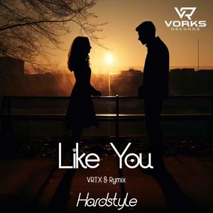 Like You (Hardstyle) (Explicit)