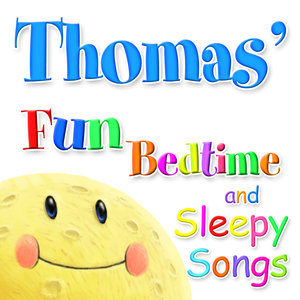 Fun Bedtime and Sleepy Songs For Thomas