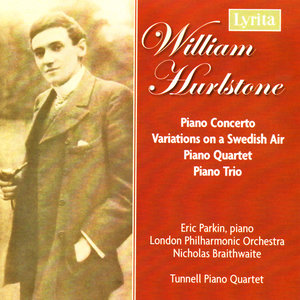 Hurlstone: Piano Concerto, Fantasie-Variations on a Swedish Air, Piano Trio in G and Piano Quartet in E Minor