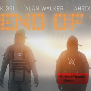 Alan Walker-End OF Time (404NotFoundZ Remix)