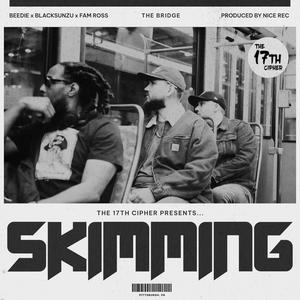 Skimming (feat. Beedie, BlackSunZu, Fam Ross & Nice Rec) (Explicit)