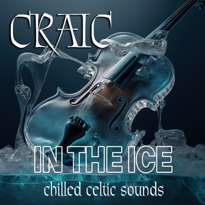 Craic In The Ice: Chilled Celtic Sounds