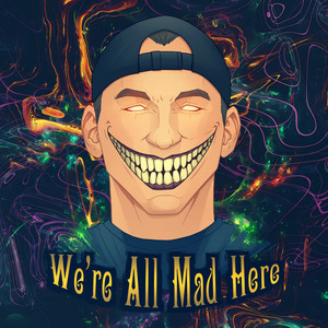 We're All Mad Here