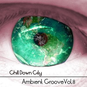 Chill Down City, Ambient Grooves, Vol. 8