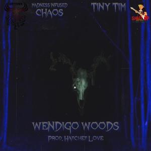 WENDIGO WOODS (feat. MADNESS INFUSED CHAOS) [Explicit]