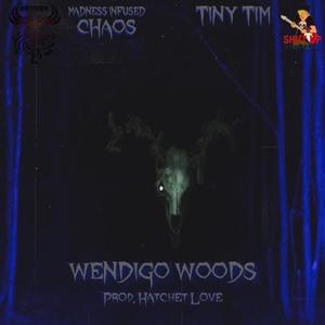 WENDIGO WOODS (feat. MADNESS INFUSED CHAOS) (Explicit)