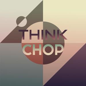 Think Chop