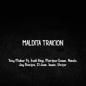 Maldita Traicion (feat. Iradi King, Martina Queen, Nando, Jay Boston, El Joan, Isaac & Victor)