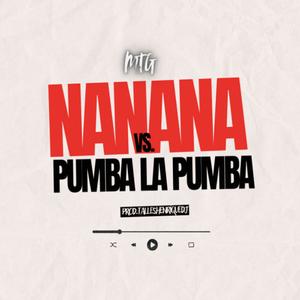 MTG NANANA x PUMBA LA PUMBA (Explicit)