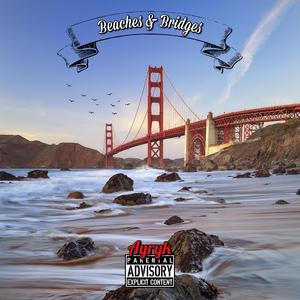 Beaches & Bridges (Explicit)