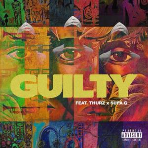 Guilty (feat. THURZ & Supa G) (Explicit)
