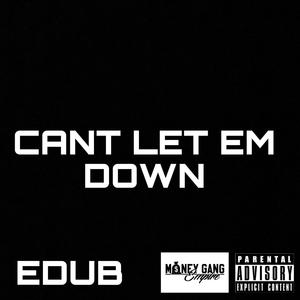 CANT LET EM DOWN (Explicit)