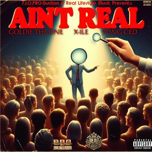 Ain't Real (feat. X-ile & Yung Ced) (Explicit)