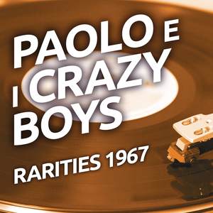 Paolo e I Crazy Boys - Rarities 1967