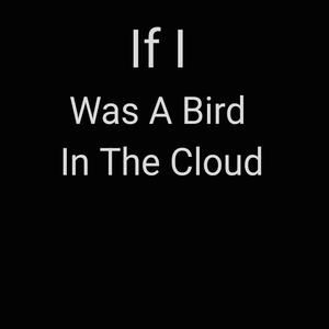 If I (was a bird in the cloud) (Explicit)