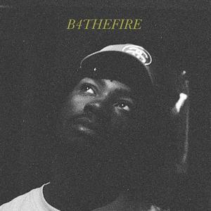 B4THEFIRE (Explicit)