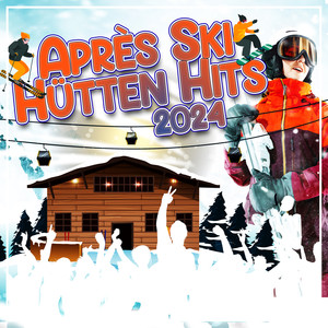 Après Ski Hütten Hits 2024 (Explicit)