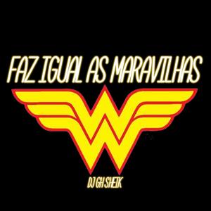 Faz Igual As Maravilhas (Explicit)