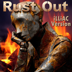 Rust Out (iLLiAC Version)