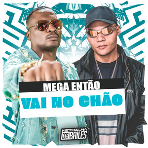 Mega Então Vai no Chão (Explicit)