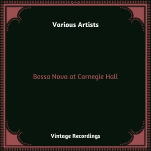Bossa Nova at Carnegie Hall (Hq remastered 2023)