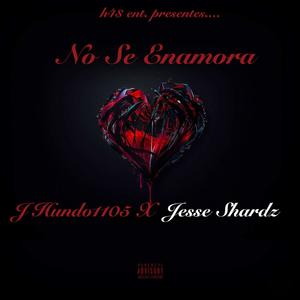 No Se Enamora (feat. Jesse Shardz) [Explicit]