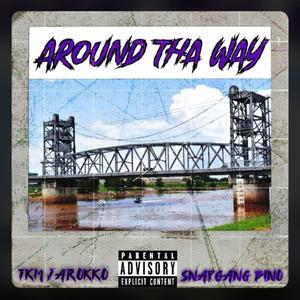 Around Tha Way (feat. Snapgang Gambino) (Explicit)
