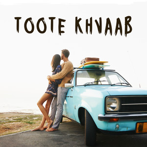 Toote Khvaab (Explicit)