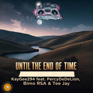 Until The End Of Time (feat. PercyDeLion, Bimo RSA & Tee Jay)