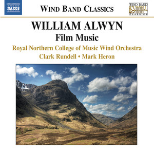 Alwyn, W.: Film Music (Arr. for Wind Band) [Royal Northern College of Music Wind Orchestra, Rundell, Heron]