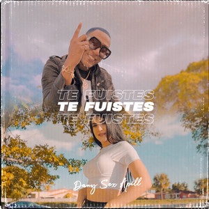 Te Fuistes (Explicit)