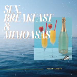 Sex Breakfast & Mimosas (Acoustic)