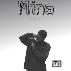 MINA I PRAISE (Explicit)