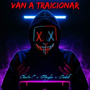 Van a Traicionar (Explicit)