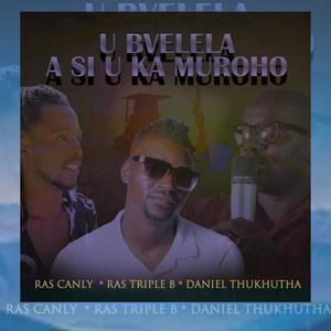 Ubvelela-Daniel Thukhutha-Ras Canly-Ras Triple B
