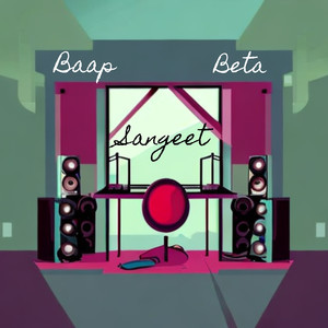 Baap Beta Sangeet (Explicit)